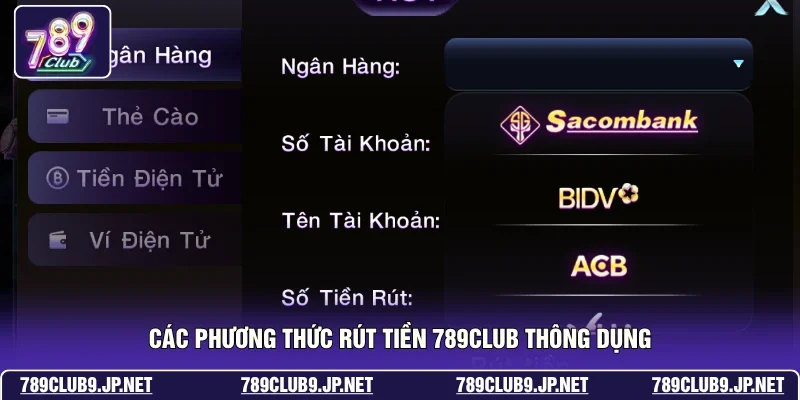 Các phương thức rút tiền 789club thông dụng