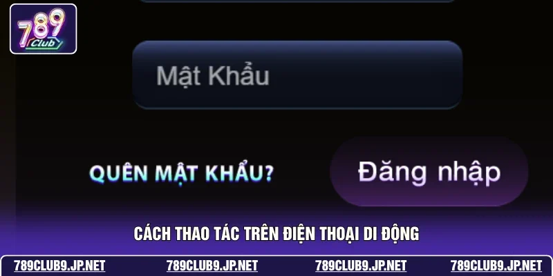 Cách thao tác trên điện thoại di động