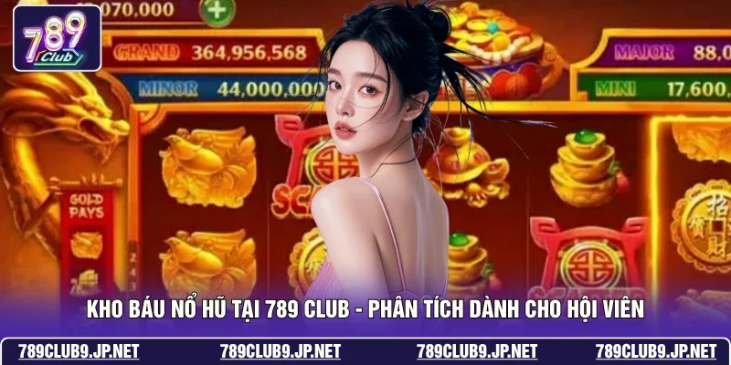 Kho Báu Nổ Hũ Tại 789 Club - Phân Tích Dành Cho Hội Viên