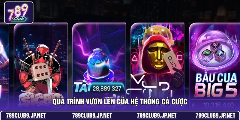 Quá trình vươn lên của hệ thống cá cược