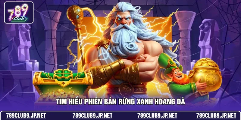 Tìm hiểu phiên bản rừng xanh hoang dã